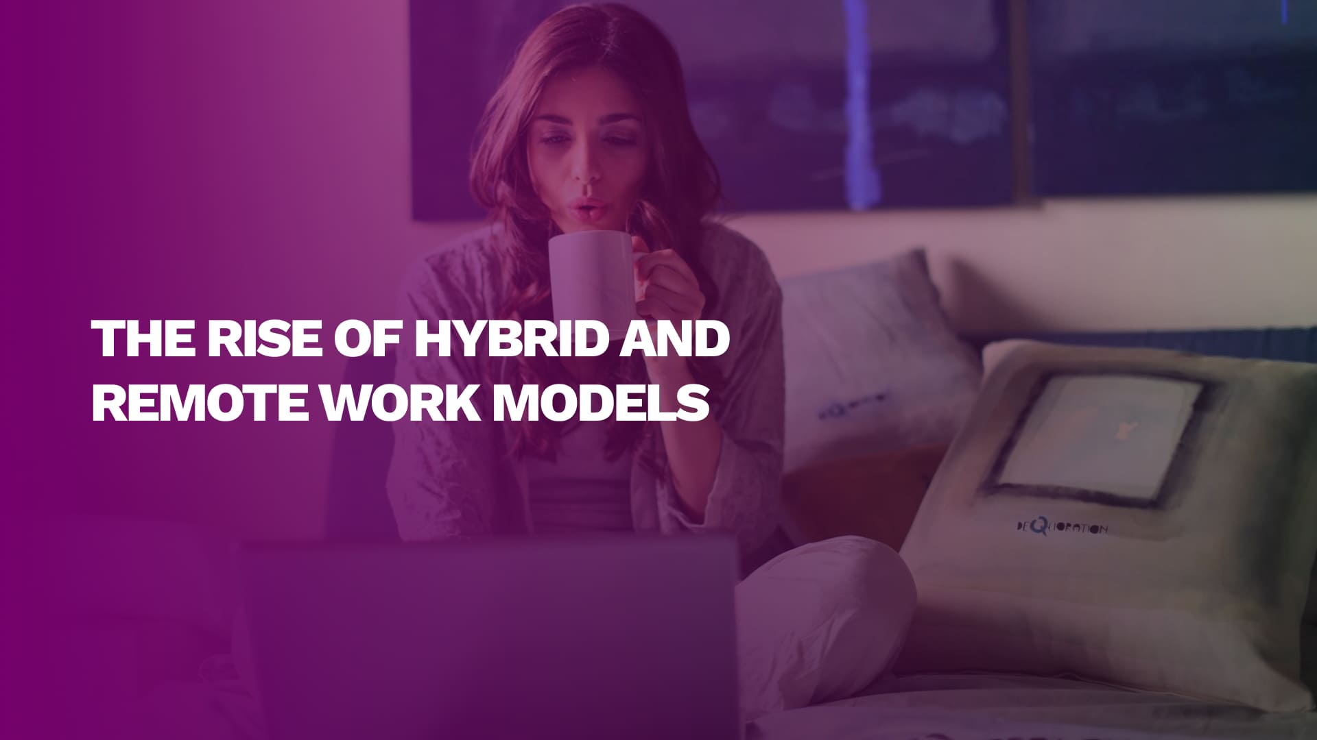 The Rise of Hybrid and Remote Work Models