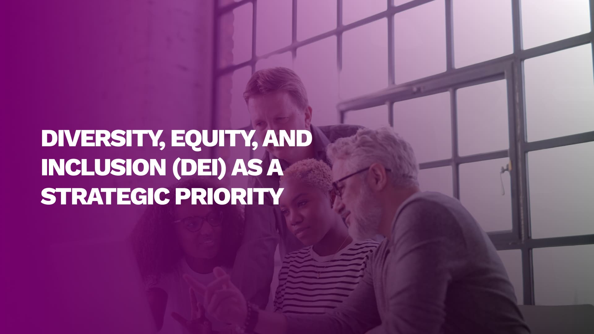 Diversity, Equity, and Inclusion (DEI) as a Strategic Priority