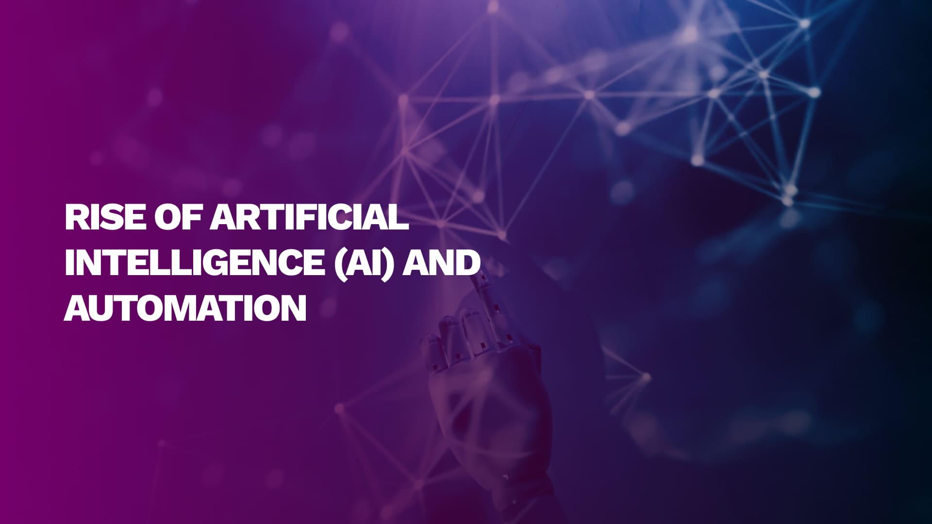 Rise of Artificial Intelligence (AI) and Automation